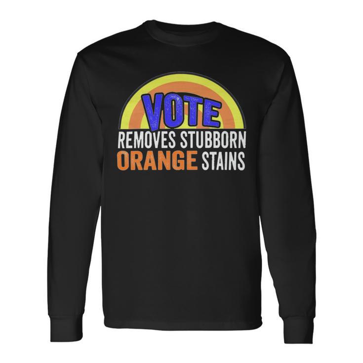 Vote Removes Stubborn Orange Stains 904 Shirt Unisex Long Sleeve