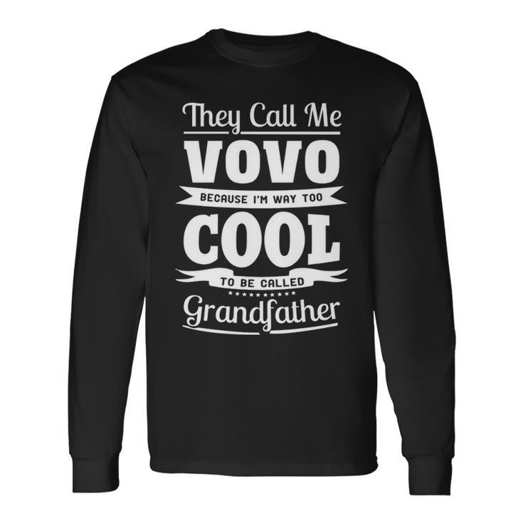 Vovo Grandpa Im Called Vovo Because Im Too Cool To Be Called Grandfather Long Sleeve T-Shirt
