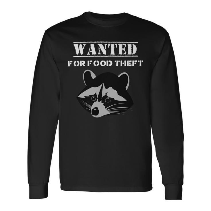 Wanted For Food Theft Funny Raccoon Lover   528 Trending Shirt Unisex Long Sleeve