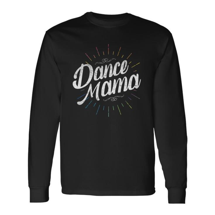 Ware Dance Mama Long Sleeve T-Shirt T-Shirt