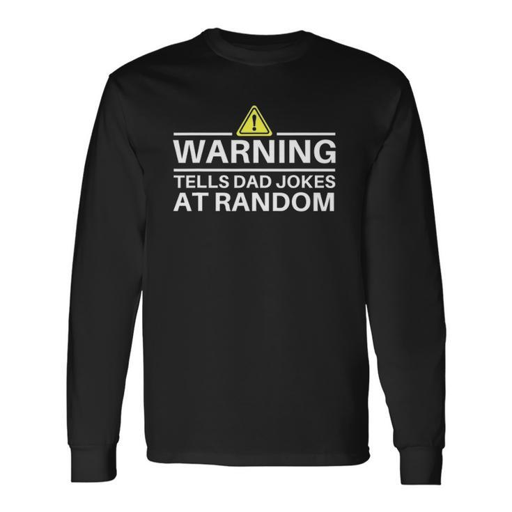 Warning Tells Dad Jokes At Random Fathers Day Long Sleeve T-Shirt T-Shirt