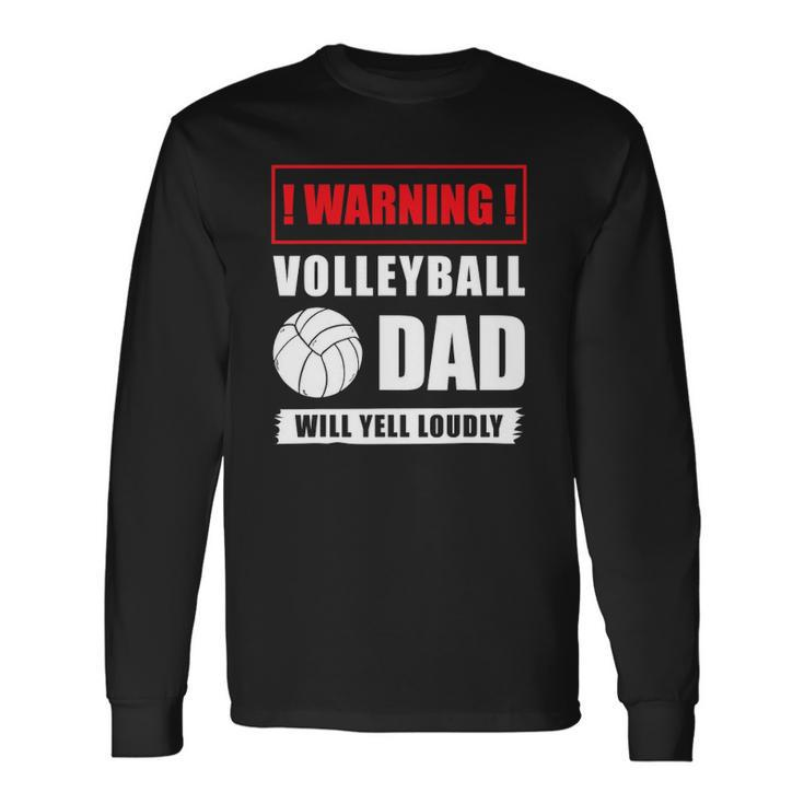 Warning Volleyball Dad Will Yell Loudly Volleyball-Player Long Sleeve T-Shirt T-Shirt