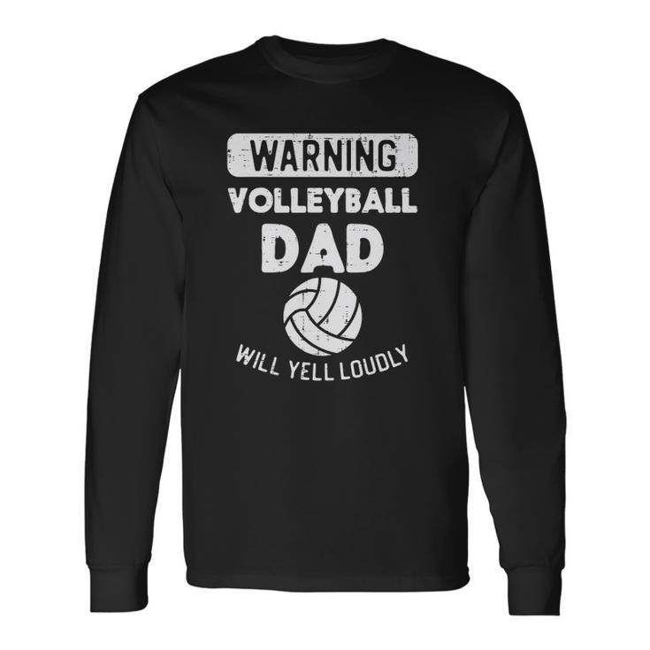 Warning Volleyball Dad Yell Sports Fan Daddy Papa Long Sleeve T-Shirt T-Shirt