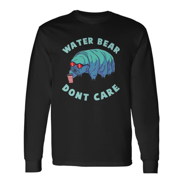 Water Bear Dont Care Microbiology Long Sleeve T-Shirt T-Shirt Gifts ideas