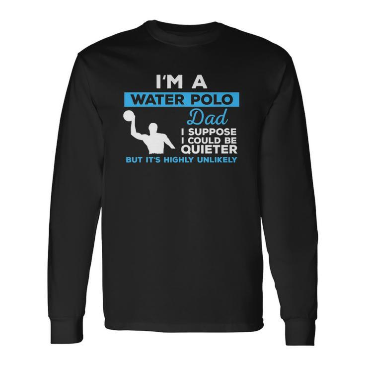 Water Polo Dadwaterpolo Sport Player Long Sleeve T-Shirt T-Shirt