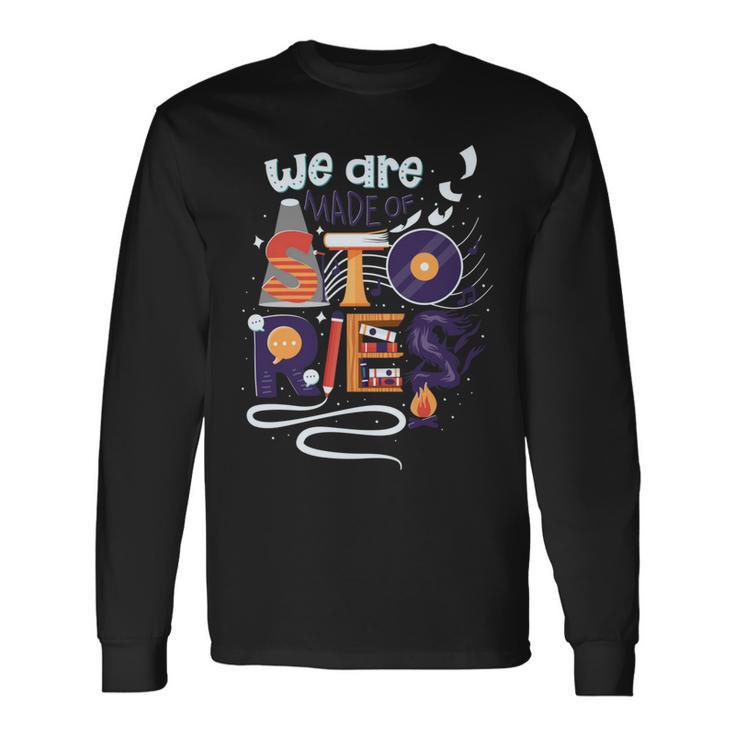 We Are Made Of Stories  251 Trending Shirt Unisex Long Sleeve