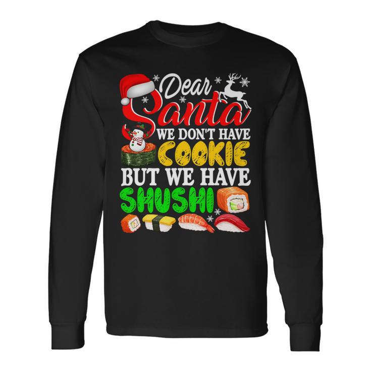 We Dont Have Cookies But Sushi 872 Shirt Unisex Long Sleeve Gifts ideas