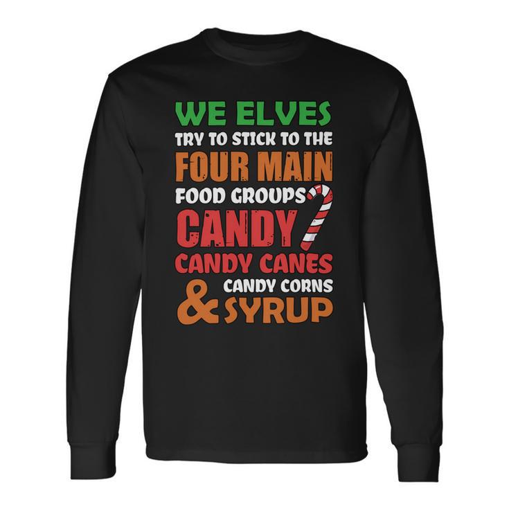 We Elves Try To Stick To The Four Main Food Groups Funny Christmas  608 Trending Shirt Unisex Long Sleeve