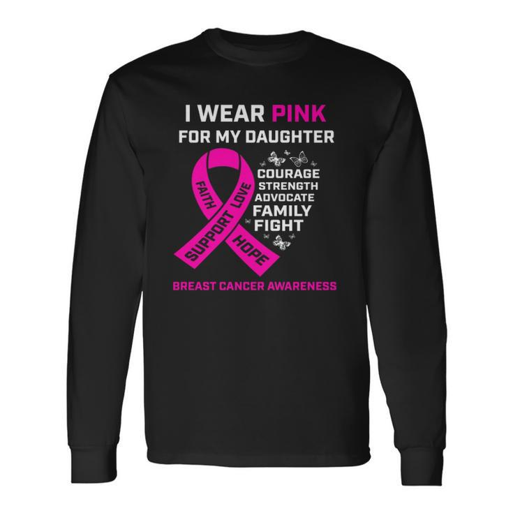 I Wear Pink For My Daughter Breast Cancer Awareness Long Sleeve T-Shirt T-Shirt