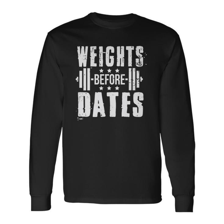 Weights Before Dates Gym Bodybuilding Exercise Fitness Long Sleeve T-Shirt T-Shirt