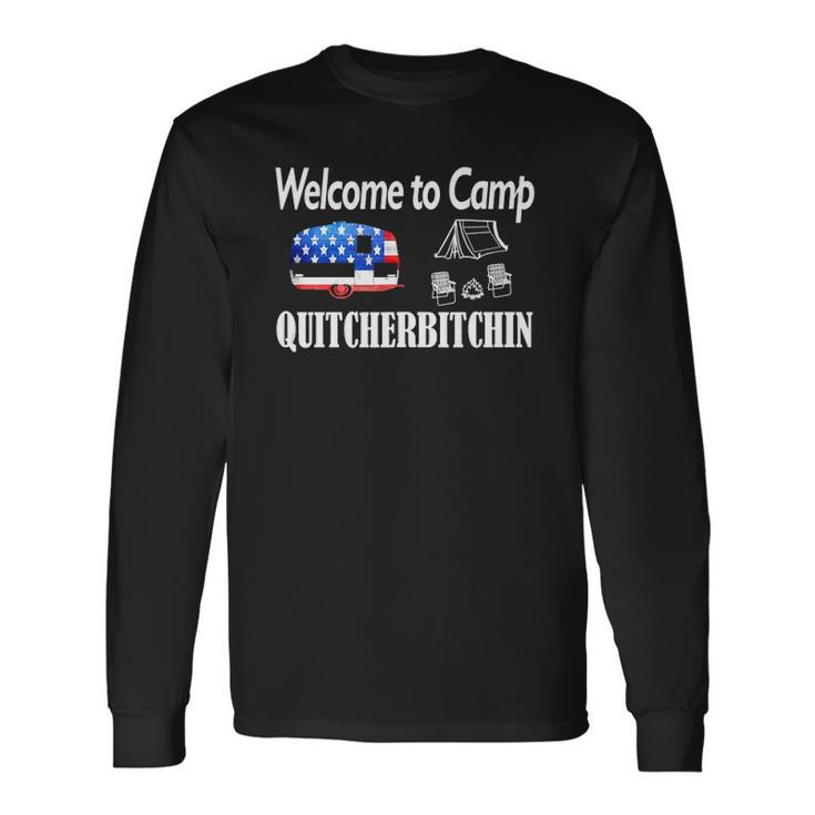 Welcome To Camp Quitcherbitchin 4Th Of July Camping Long Sleeve T-Shirt T-Shirt