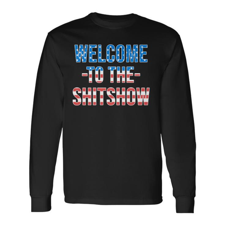 Welcome To The Shitshow Usa Flag 4Th Of July Drinking Long Sleeve T-Shirt