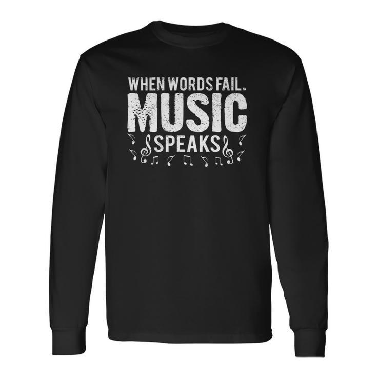 When Words Fail Music Speaks Musician Long Sleeve T-Shirt T-Shirt