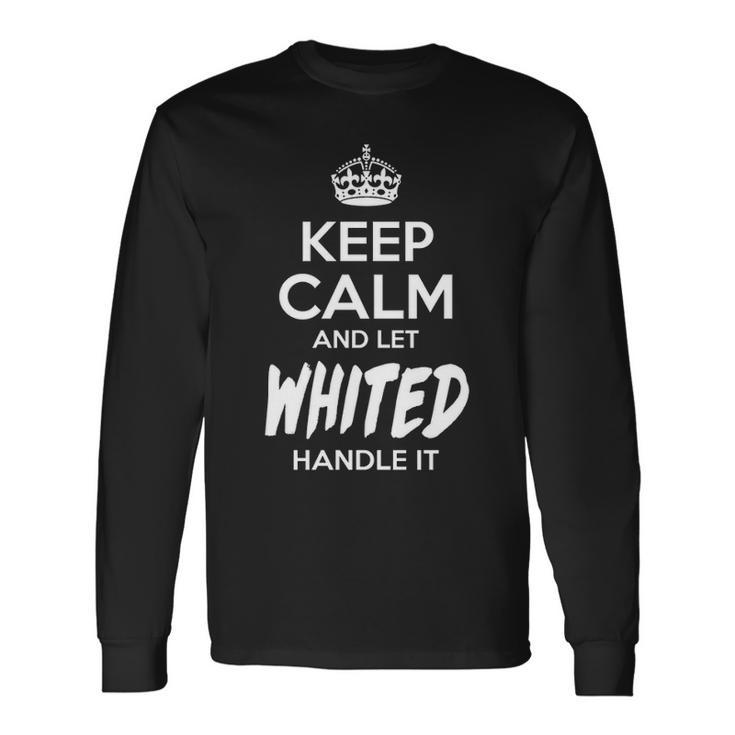 Whited Name Keep Calm And Let Whited Handle It Long Sleeve T-Shirt