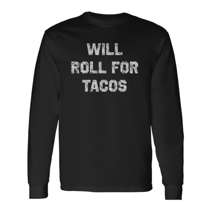Will Roll For Tacos Bjj Jiu Jitsu Humor Long Sleeve T-Shirt T-Shirt