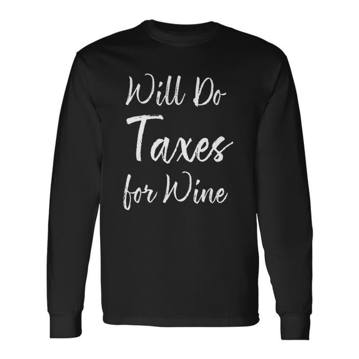 Will Do Taxes For Wine Accountant Long Sleeve T-Shirt T-Shirt