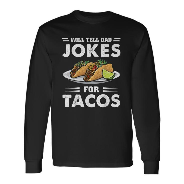 Will Tell Dad Jokes For Tacos Taco Lover Long Sleeve T-Shirt T-Shirt
