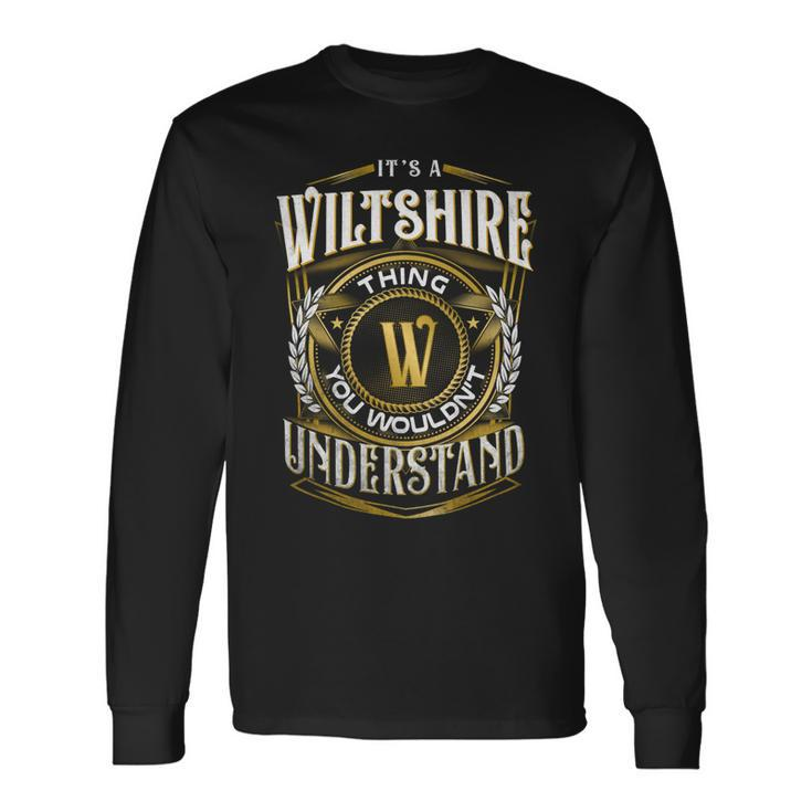 It A Wiltshire Thing You Wouldnt Understand Long Sleeve T-Shirt Gifts ideas