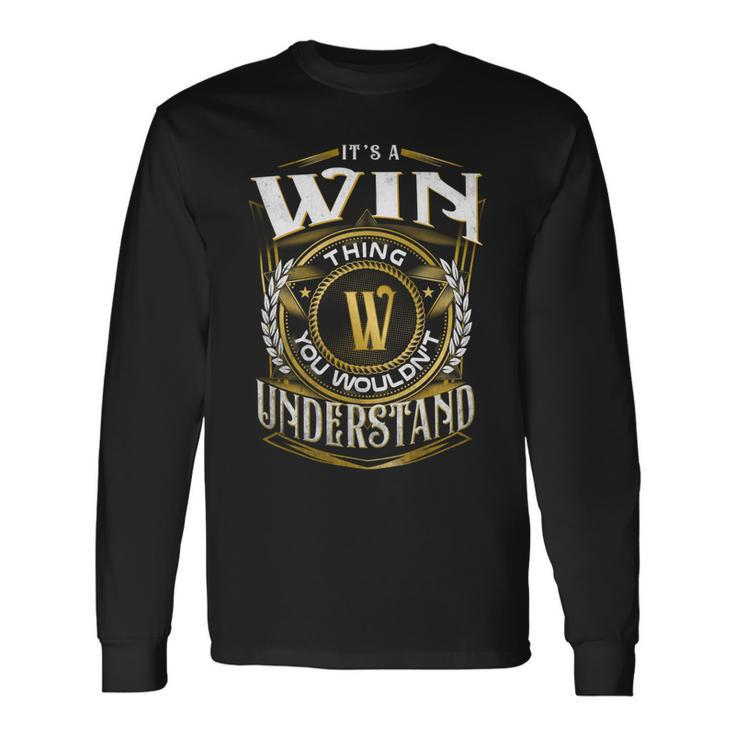 It A Win Thing You Wouldnt Understand Long Sleeve T-Shirt
