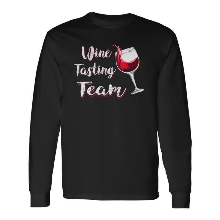 Wine Tasting Teamfor Need Wine Long Sleeve T-Shirt