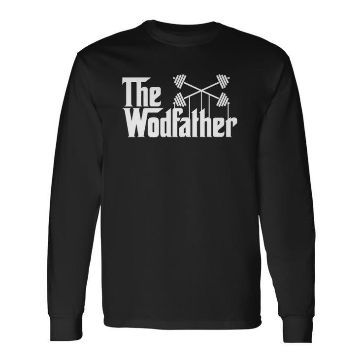 The Wodfather Workout Gym Saying Long Sleeve T-Shirt T-Shirt