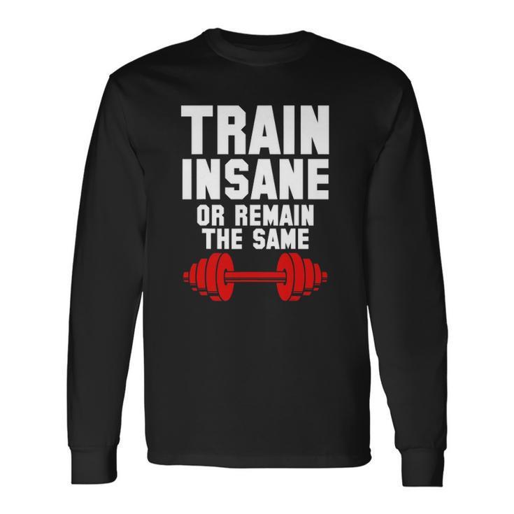 Workout Quote Lifting Training Cool Fitness Lover Long Sleeve T-Shirt T-Shirt