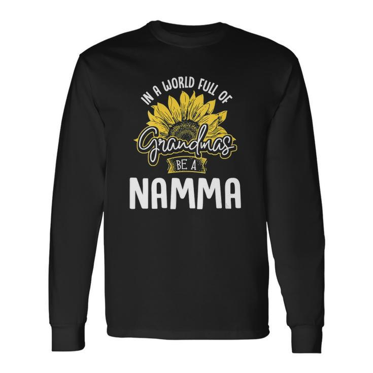 World Full Of Grandmas Be A Namma Long Sleeve T-Shirt T-Shirt