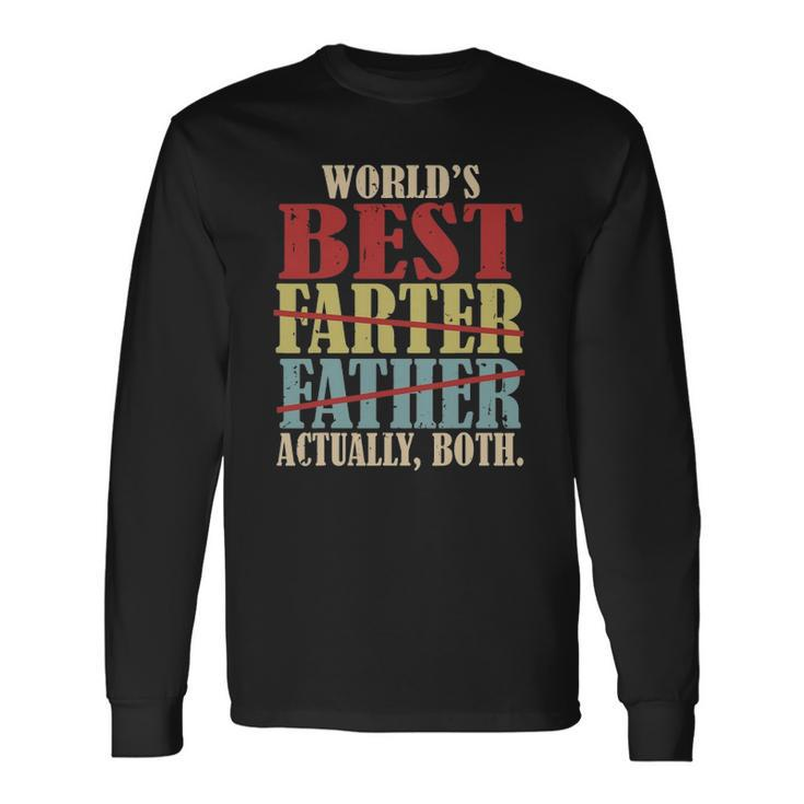 Worlds Best Farter Father Actually Both Happy Fathers Day Long Sleeve T-Shirt T-Shirt