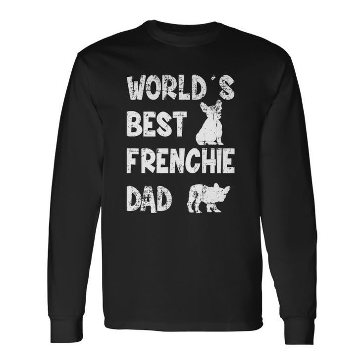 Worlds Best Frenchie Dad French Bulldog Dog Lover Long Sleeve T-Shirt T-Shirt Gifts ideas