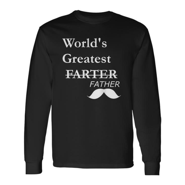 Worlds Greatest Farter- Fathers Day Long Sleeve T-Shirt T-Shirt