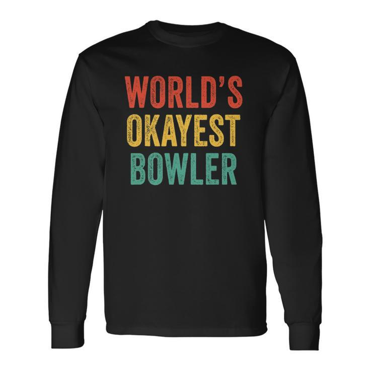 Worlds Okayest Bowler Bowling Lover Vintage Retro Long Sleeve T-Shirt