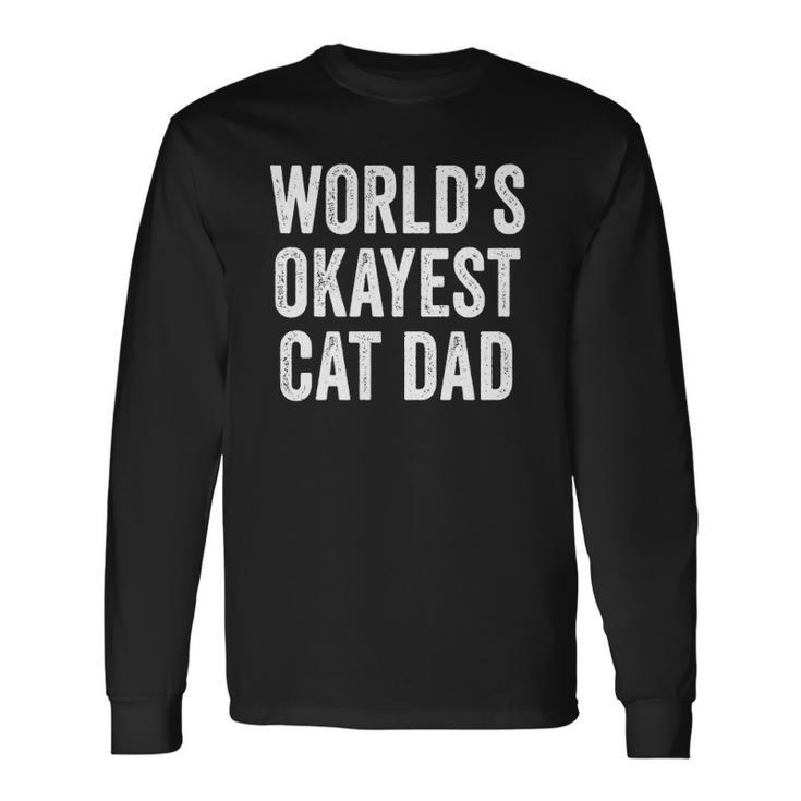 Worlds Okayest Cat Dad Cat Owner Lover Distressed Long Sleeve T-Shirt T-Shirt