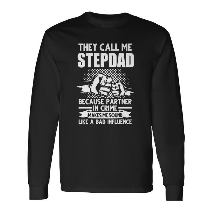 They Call Me Stepdad Stepfather Fathers Day Long Sleeve T-Shirt T-Shirt