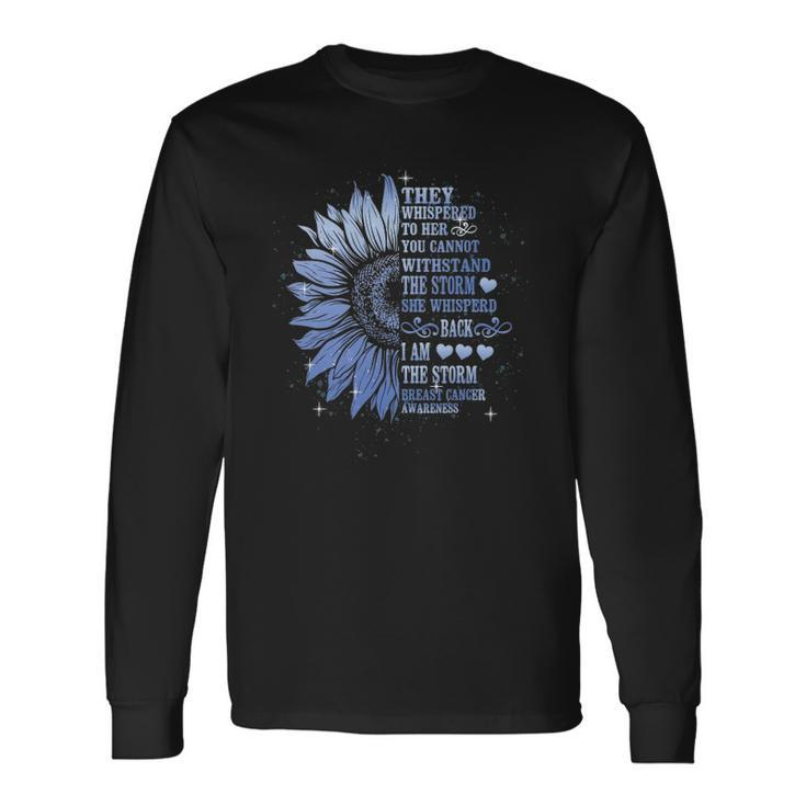 They Whispered To Her You Cannot Withstand The Storm Long Sleeve T-Shirt T-Shirt