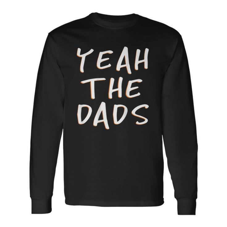 Yeah The Dads Dad Fathers Day Back Print Long Sleeve T-Shirt T-Shirt