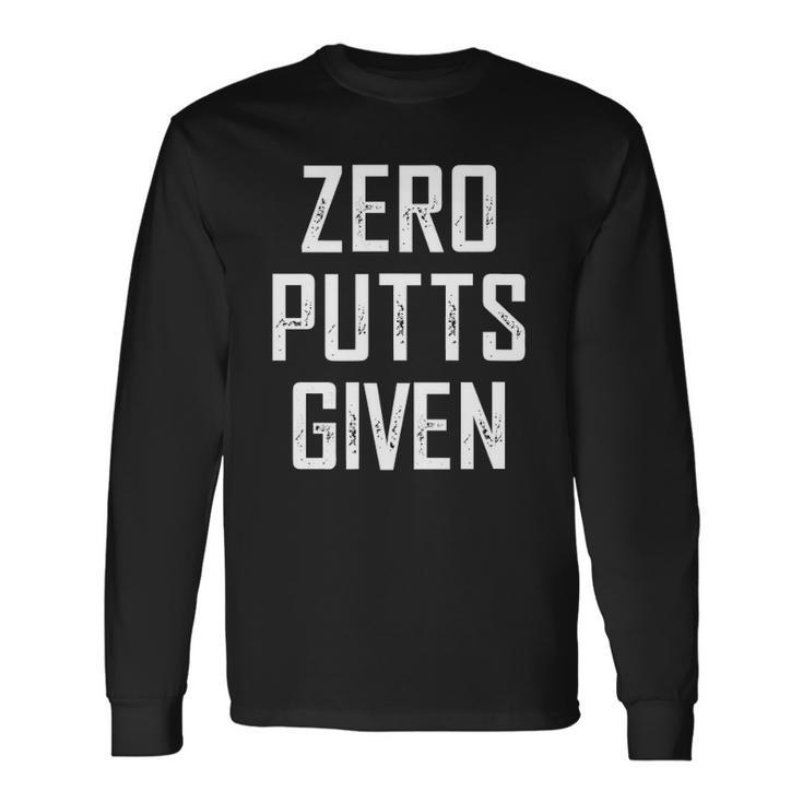 Zero Putts Given Golf Player Long Sleeve T-Shirt T-Shirt