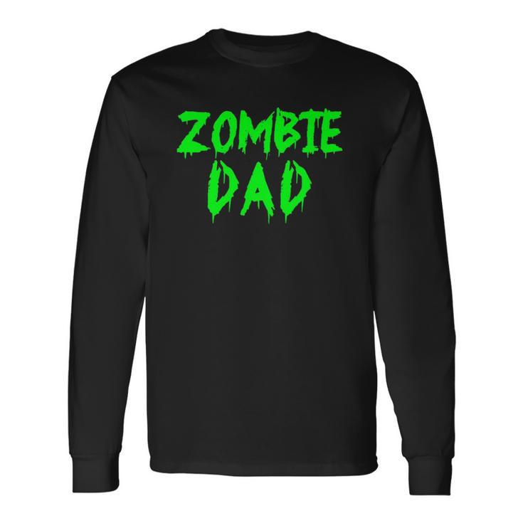 Zombie Dad Zombie Parents Zombie Dad Long Sleeve T-Shirt T-Shirt