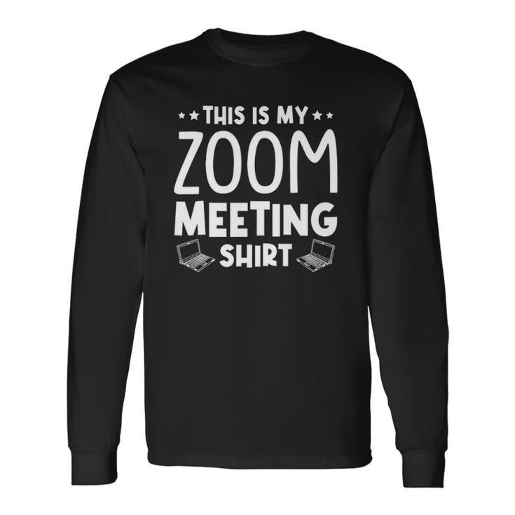 This Is My Zoom Meeting Quarantine Long Sleeve T-Shirt T-Shirt