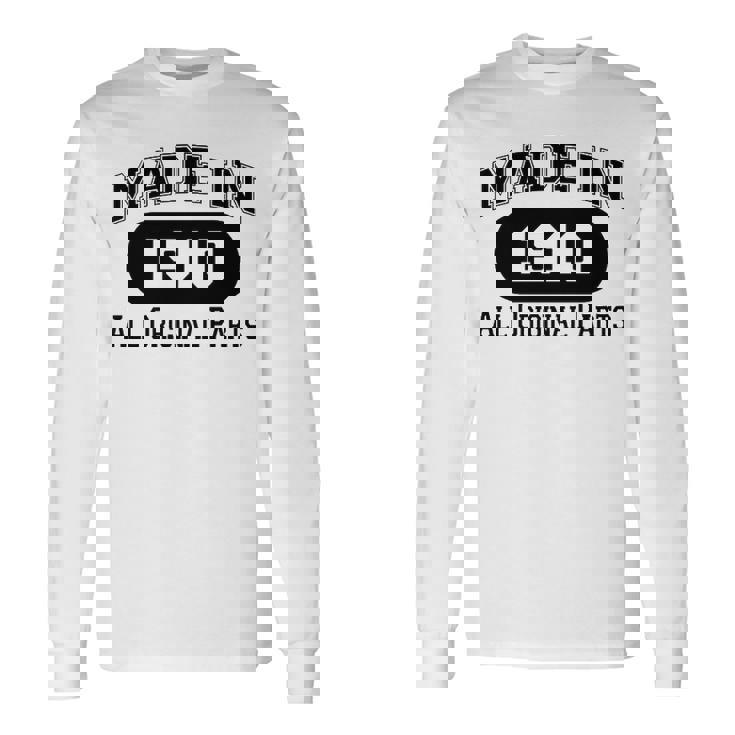 1910 Birthday Made In 1910 All Original Parts Long Sleeve T-Shirt