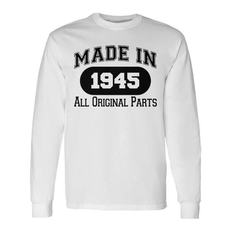 1945 Birthday Made In 1945 All Original Parts Long Sleeve T-Shirt