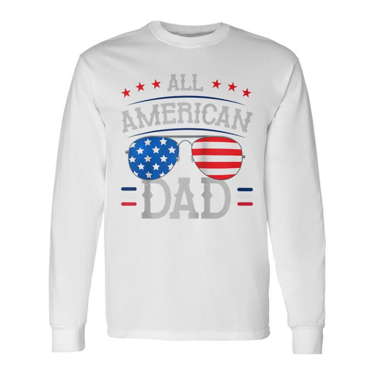 4Th Of July And Independence Day For All American Dad Long Sleeve T-Shirt
