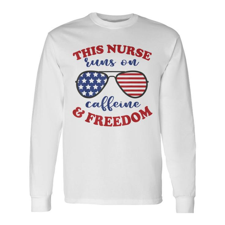 4Th Of July Nurse American Flag Sunglasses Caffeine Freedom Long Sleeve T-Shirt