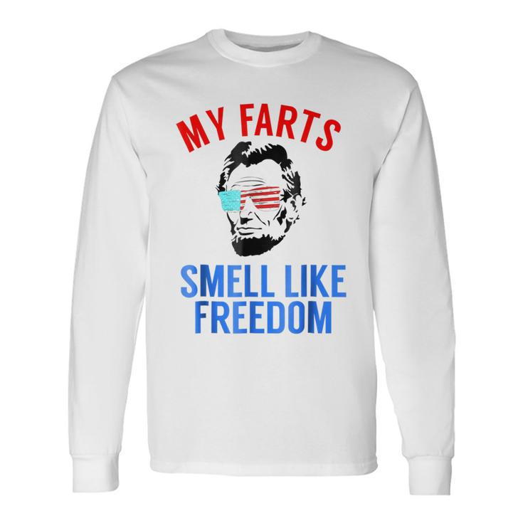 Abe Lincoln July 4Th My Farts Smell Like Freedom Long Sleeve T-Shirt