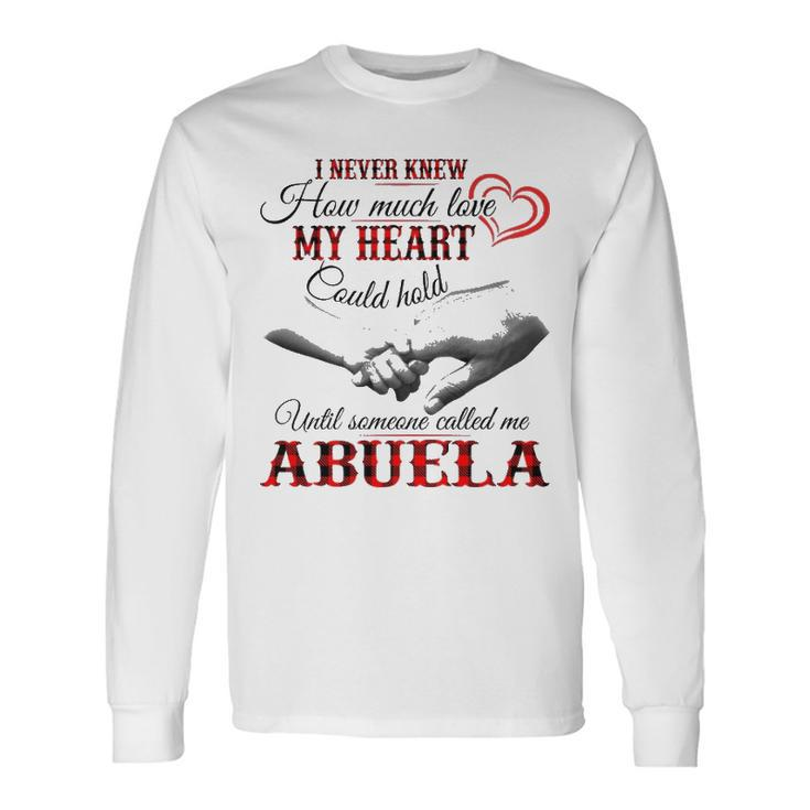 Abuela Grandma Until Someone Called Me Abuela Long Sleeve T-Shirt