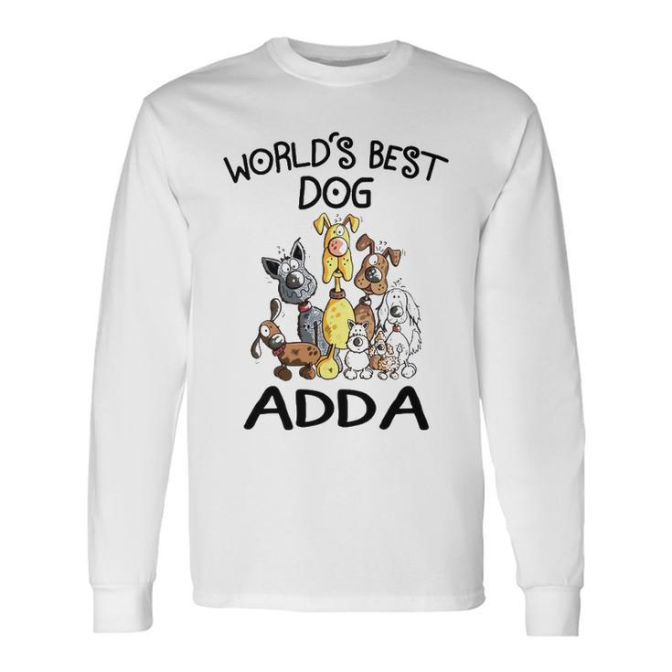 Adda Grandpa Worlds Best Dog Adda Long Sleeve T-Shirt