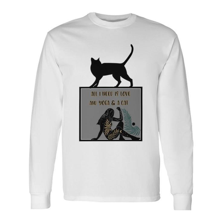 All I Need Is Love And Yoga And A Cat Lovers Gift For Yoga Lovers Funny Cat Unisex Long Sleeve Gifts ideas