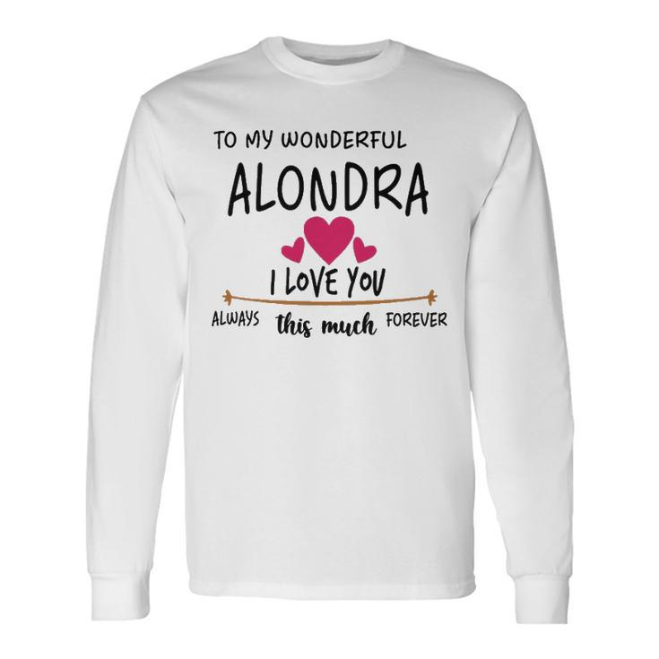 Alondra Name To My Wonderful Alondra Long Sleeve T-Shirt
