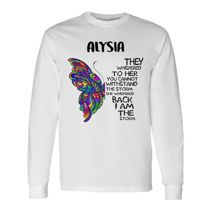 Alysia Name Alysia I Am The Storm Long Sleeve T-Shirt