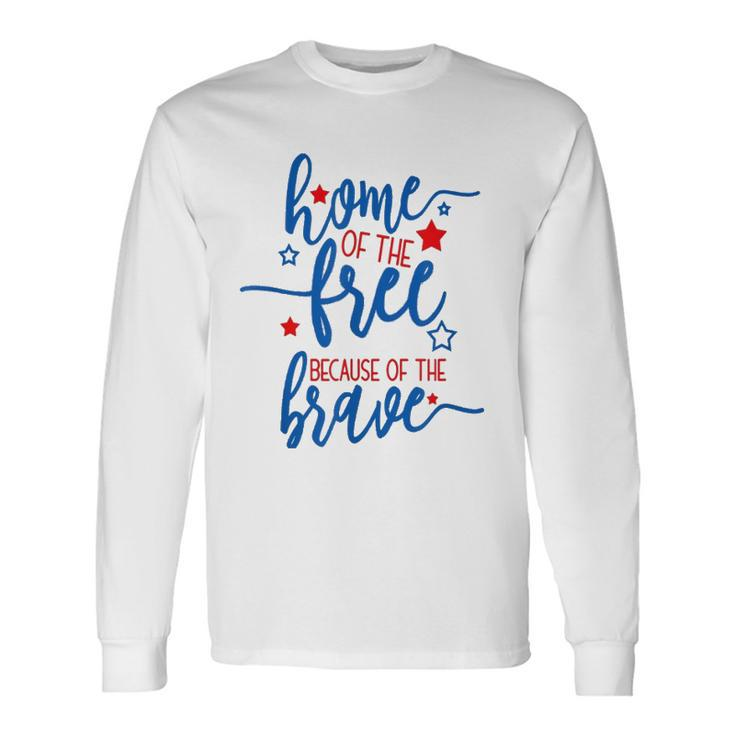 America Home Of The Free Because Of The Brave Usa Long Sleeve T-Shirt T-Shirt