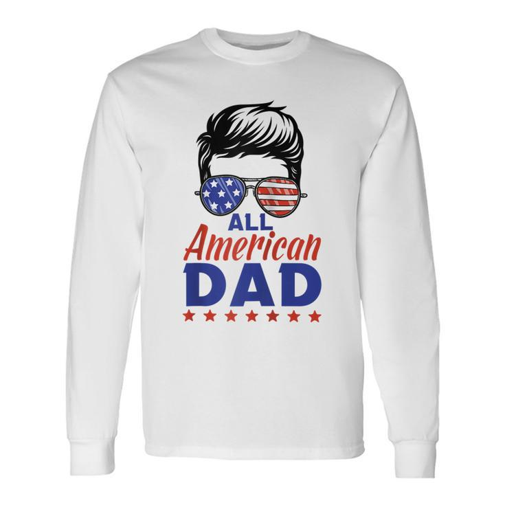All American Dad 4Th Of July Fathers Day Matching Long Sleeve T-Shirt